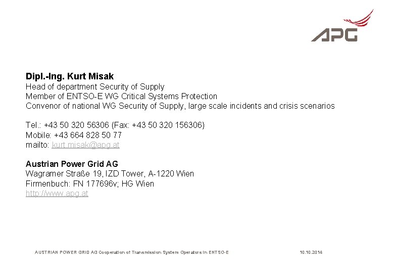 Dipl. -Ing. Kurt Misak Head of department Security of Supply Member of ENTSO-E WG