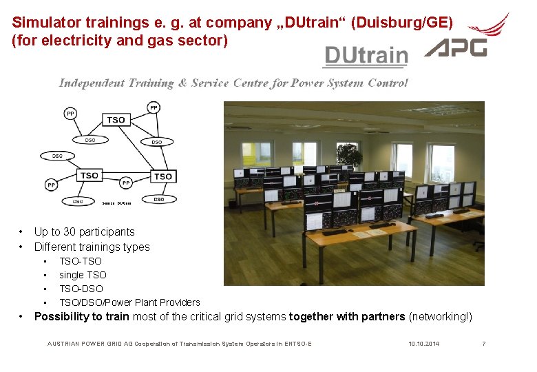 Simulator trainings e. g. at company „DUtrain“ (Duisburg/GE) (for electricity and gas sector) Source: