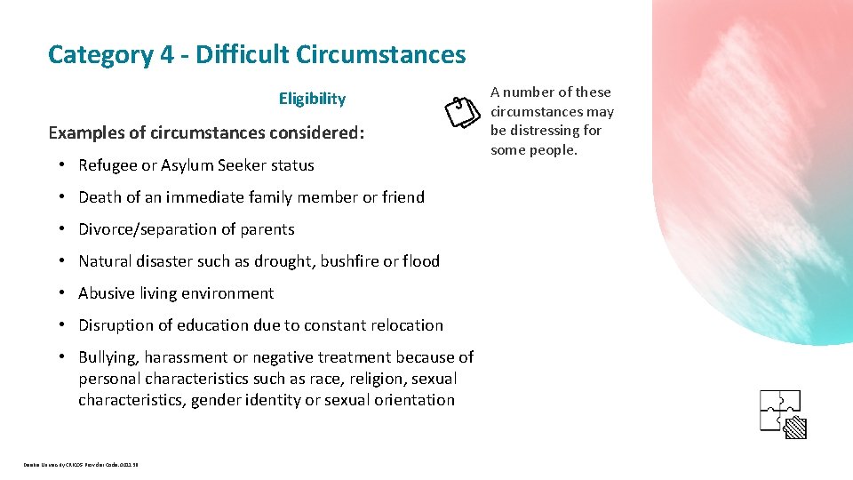  Category 4 - Difficult Circumstances Eligibility Examples of circumstances considered: • Refugee or