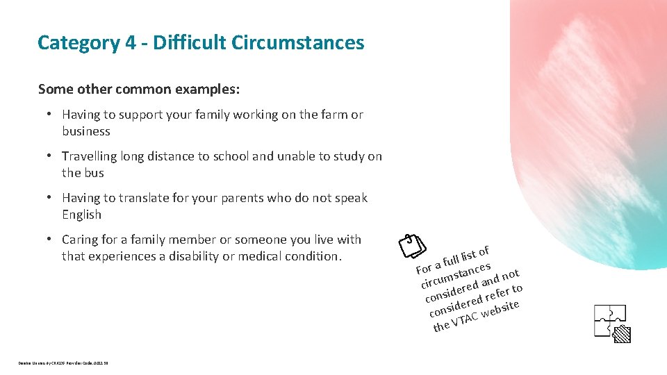 Category 4 - Difficult Circumstances Some other common examples: • Having to support