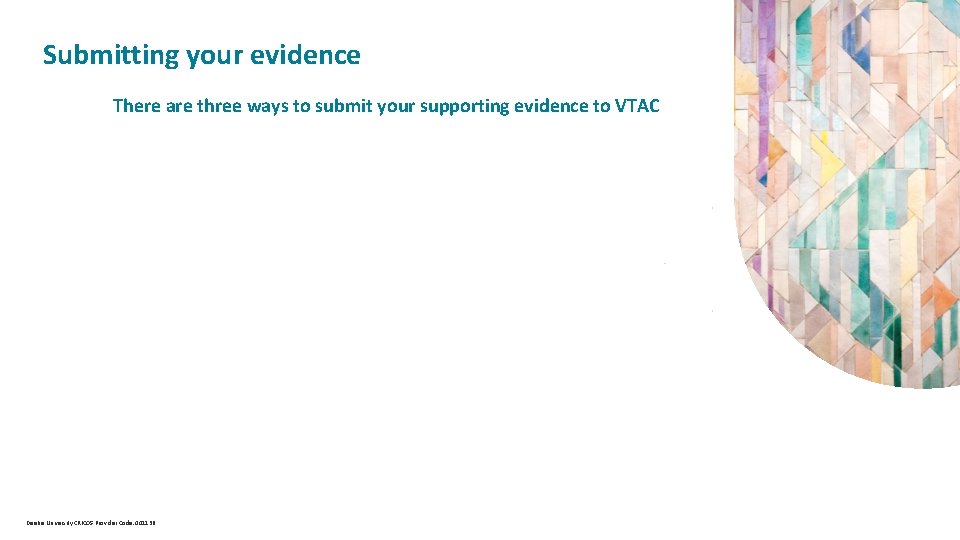 Submitting your evidence There are three ways to submit your supporting evidence to