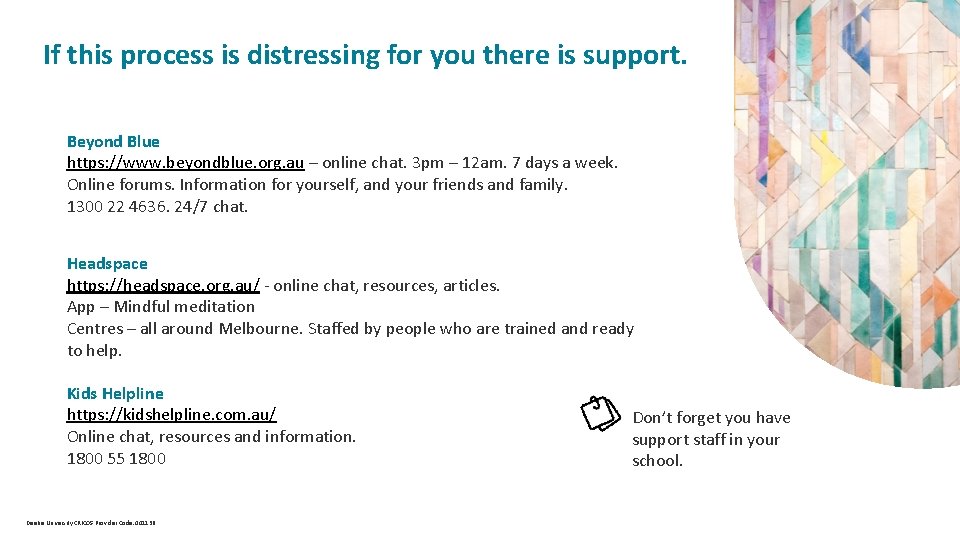  If this process is distressing for you there is support. Beyond Blue https: