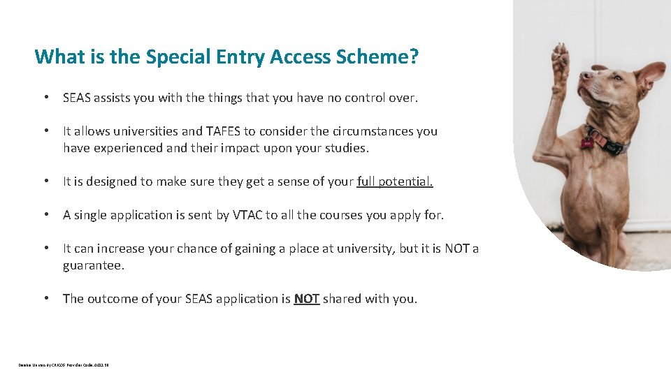  What is the Special Entry Access Scheme? • SEAS assists you with the
