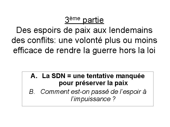 3ème partie Des espoirs de paix aux lendemains des conflits: une volonté plus ou