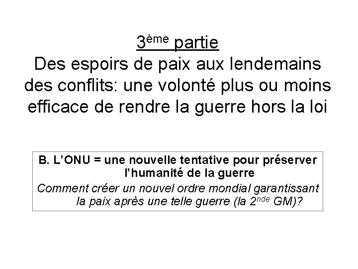 3ème partie Des espoirs de paix aux lendemains des conflits: une volonté plus ou