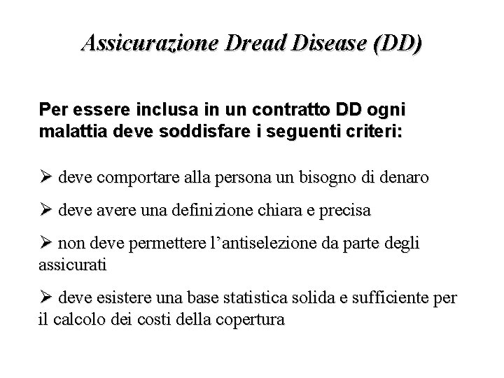 Assicurazione Dread Disease (DD) Per essere inclusa in un contratto DD ogni malattia deve