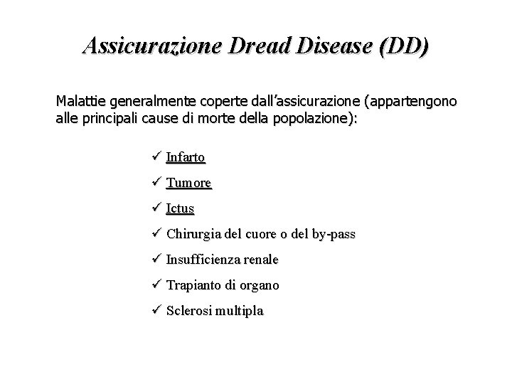 Assicurazione Dread Disease (DD) Malattie generalmente coperte dall’assicurazione (appartengono alle principali cause di morte