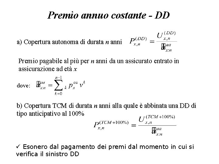 Premio annuo costante - DD a) Copertura autonoma di durata n anni Premio pagabile