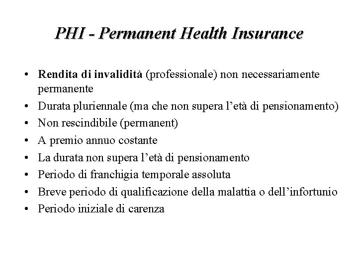 PHI - Permanent Health Insurance • Rendita di invalidità (professionale) non necessariamente permanente •