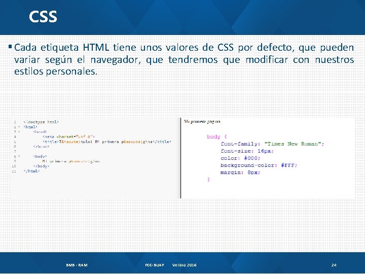 CSS § Cada etiqueta HTML tiene unos valores de CSS por defecto, que pueden