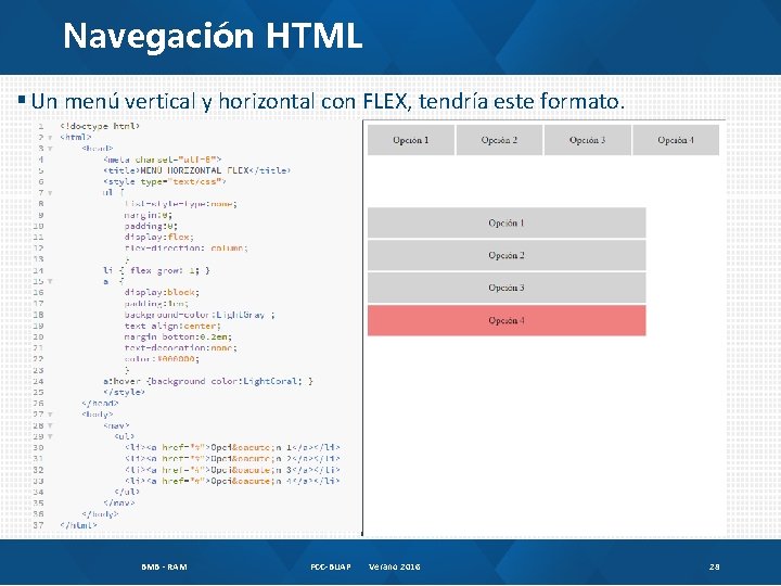 Navegación HTML § Un menú vertical y horizontal con FLEX, tendría este formato. BMB