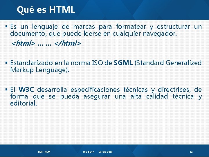 Qué es HTML § Es un lenguaje de marcas para formatear y estructurar un