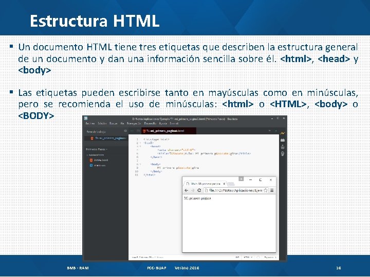 Estructura HTML § Un documento HTML tiene tres etiquetas que describen la estructura general