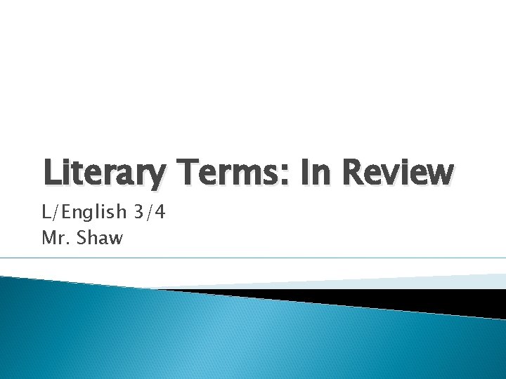 Literary Terms In Review LEnglish 34 Mr Shaw