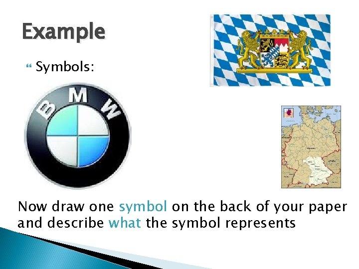 Example Symbols: Now draw one symbol on the back of your paper and describe