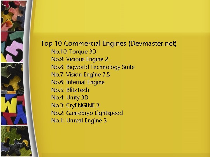 Top 10 Commercial Engines (Devmaster. net) No. 10: Torque 3 D No. 9: Vicious