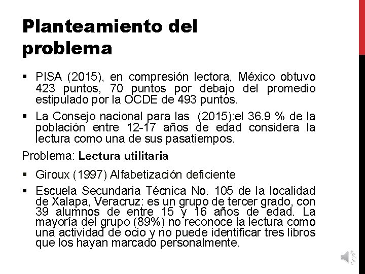 Planteamiento del problema § PISA (2015), en compresión lectora, México obtuvo 423 puntos, 70