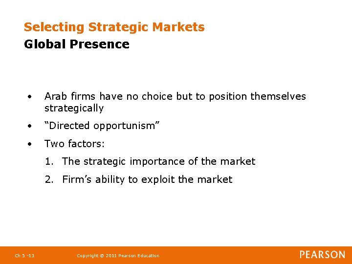 Selecting Strategic Markets Global Presence • Arab firms have no choice but to position