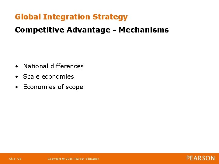 Global Integration Strategy Competitive Advantage - Mechanisms • National differences • Scale economies •