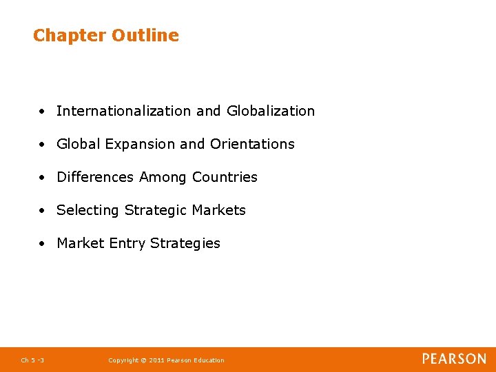 Chapter Outline • Internationalization and Globalization • Global Expansion and Orientations • Differences Among