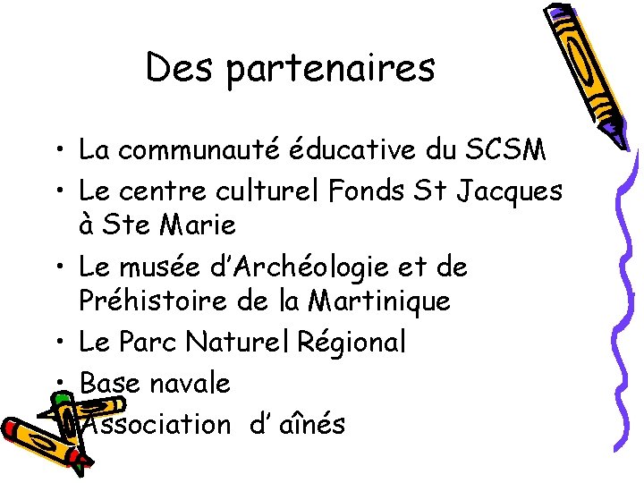 Des partenaires • La communauté éducative du SCSM • Le centre culturel Fonds St