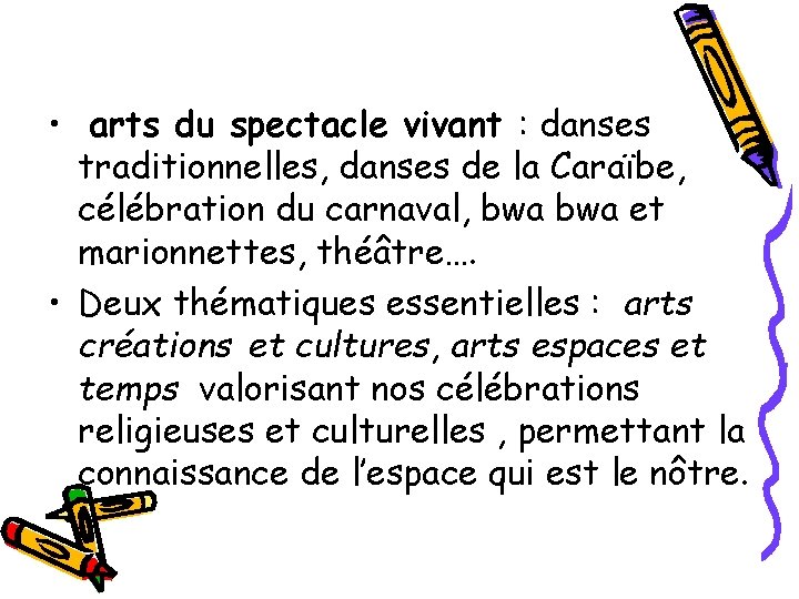  • arts du spectacle vivant : danses traditionnelles, danses de la Caraïbe, célébration