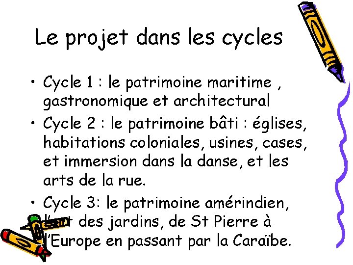 Le projet dans les cycles • Cycle 1 : le patrimoine maritime , gastronomique