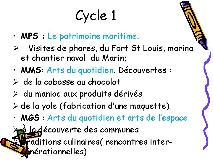 Cycle 1 • MPS : Le patrimoine maritime. Ø Visites de phares, du Fort