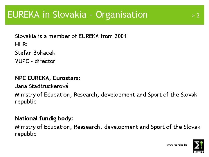 EUREKA in Slovakia – Organisation >2 Slovakia is a member of EUREKA from 2001