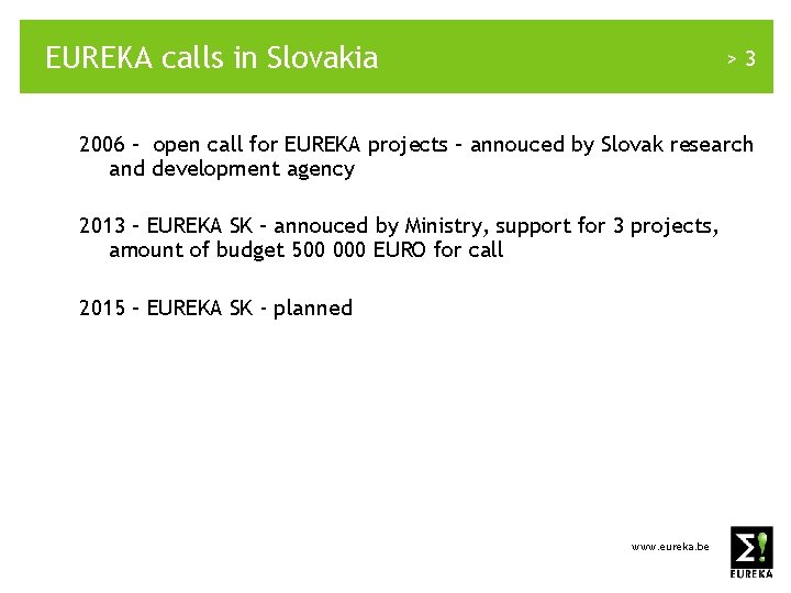 EUREKA calls in Slovakia >3 2006 – open call for EUREKA projects – annouced