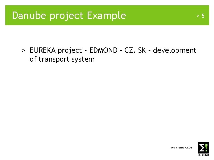 Danube project Example >5 > EUREKA project – EDMOND – CZ, SK – development