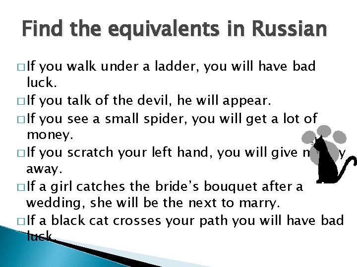Find the equivalents in Russian � If you walk under a ladder, you will Find the equivalents in Russian � If you walk under a ladder, you will