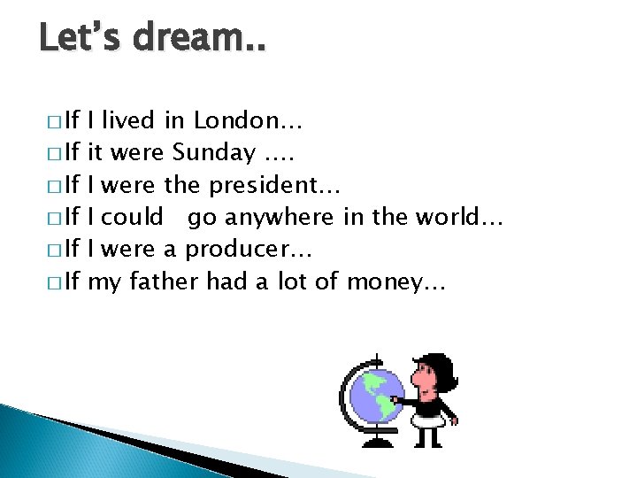 Let’s dream. . � If � If I lived in London… it were Sunday Let’s dream. . � If � If I lived in London… it were Sunday