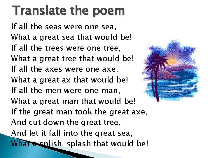 Translate the poem If all the seas were one sea, What a great sea Translate the poem If all the seas were one sea, What a great sea
