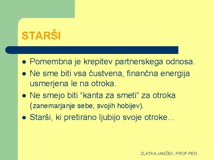 STARŠI l l Pomembna je krepitev partnerskega odnosa. Ne sme biti vsa čustvena, finančna