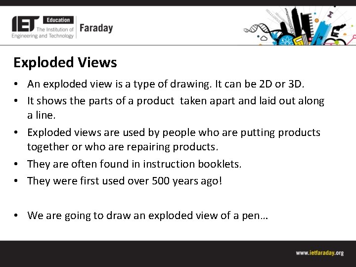 Exploded Views • An exploded view is a type of drawing. It can be