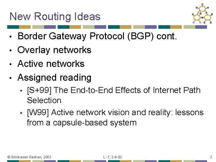 New Routing Ideas Border Gateway Protocol (BGP) cont. • Overlay networks • Active networks