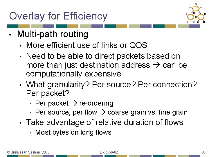 Overlay for Efficiency • Multi-path routing • • • More efficient use of links