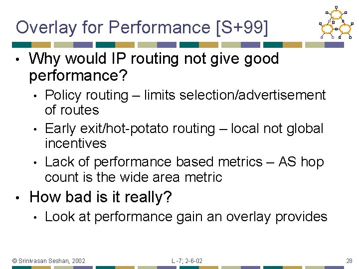 Overlay for Performance [S+99] • Why would IP routing not give good performance? •