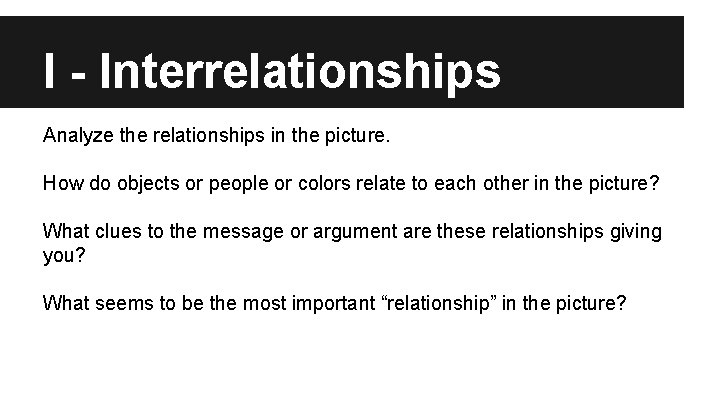 I - Interrelationships Analyze the relationships in the picture. How do objects or people I - Interrelationships Analyze the relationships in the picture. How do objects or people