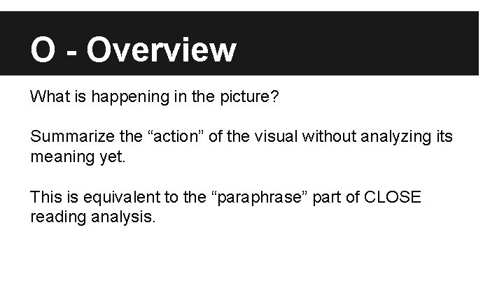 O - Overview What is happening in the picture? Summarize the “action” of the O - Overview What is happening in the picture? Summarize the “action” of the