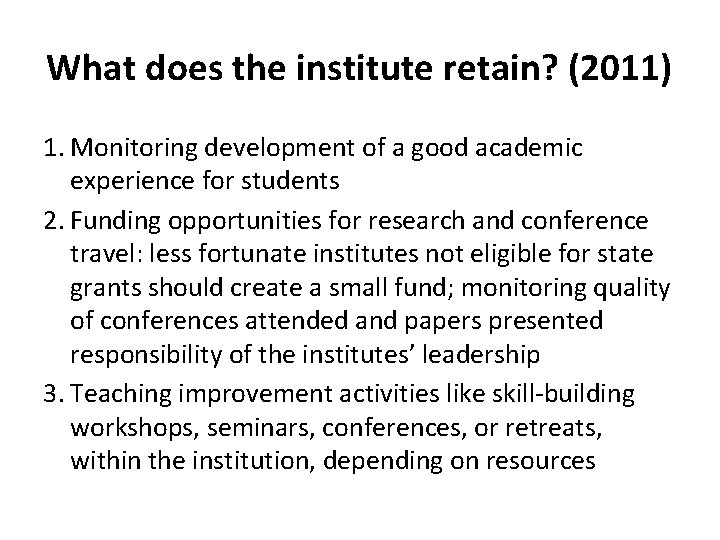 What does the institute retain? (2011) 1. Monitoring development of a good academic experience