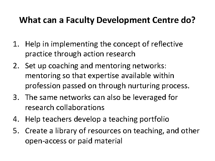 What can a Faculty Development Centre do? 1. Help in implementing the concept of