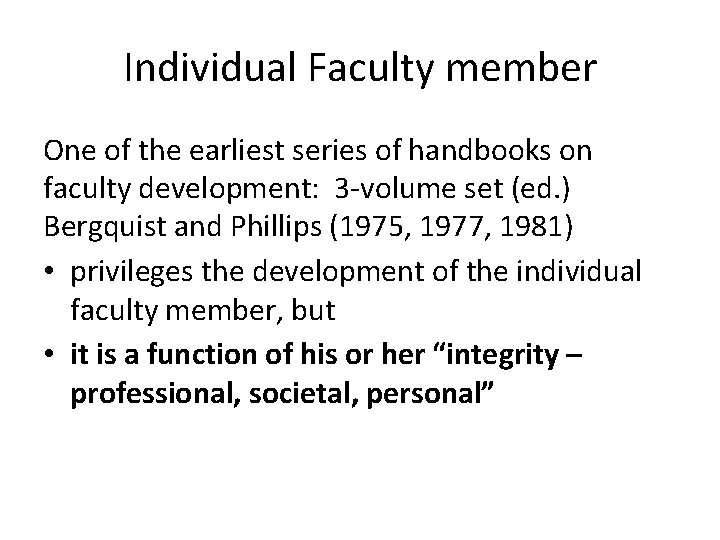 Individual Faculty member One of the earliest series of handbooks on faculty development: 3