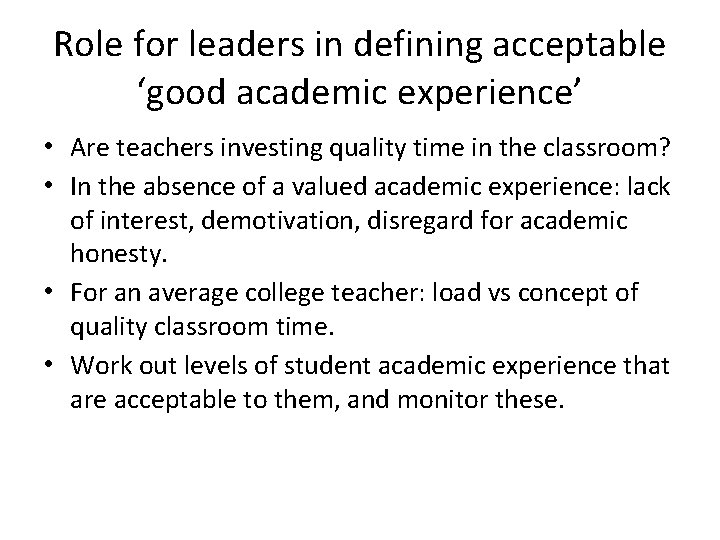 Role for leaders in defining acceptable ‘good academic experience’ • Are teachers investing quality