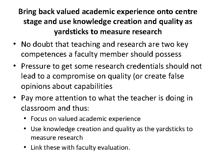 Bring back valued academic experience onto centre stage and use knowledge creation and quality