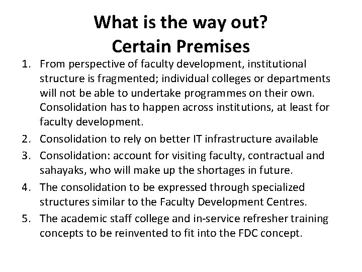 What is the way out? Certain Premises 1. From perspective of faculty development, institutional