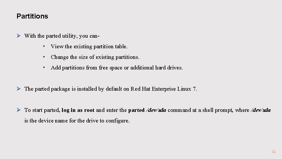 Partitions Ø With the parted utility, you can • View the existing partition table. Partitions Ø With the parted utility, you can • View the existing partition table.