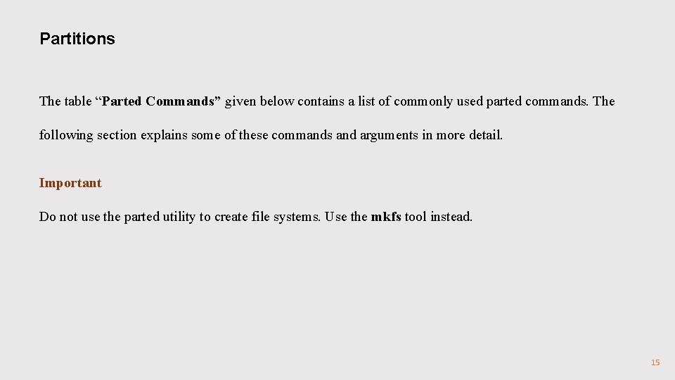 Partitions The table “Parted Commands” given below contains a list of commonly used parted Partitions The table “Parted Commands” given below contains a list of commonly used parted