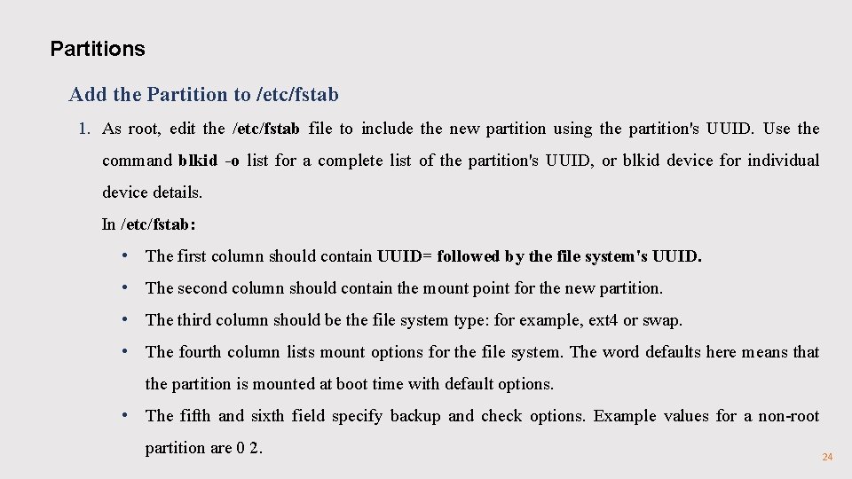 Partitions Add the Partition to /etc/fstab 1. As root, edit the /etc/fstab file to Partitions Add the Partition to /etc/fstab 1. As root, edit the /etc/fstab file to